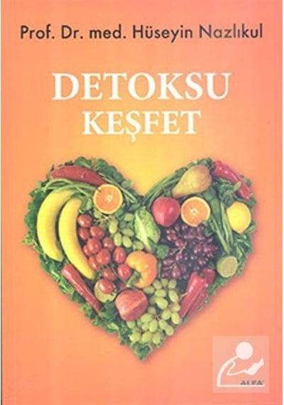 Detoksu Keşfet - Hüseyin Nazlıkul - Alfa Yayıncılık
