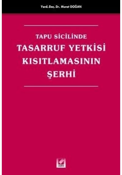 Tapu Sicilinde Tasarruf Yetkisi Kısıtlamasının Şerhi - Murat Doğanlar - Seçkin Yayıncılık