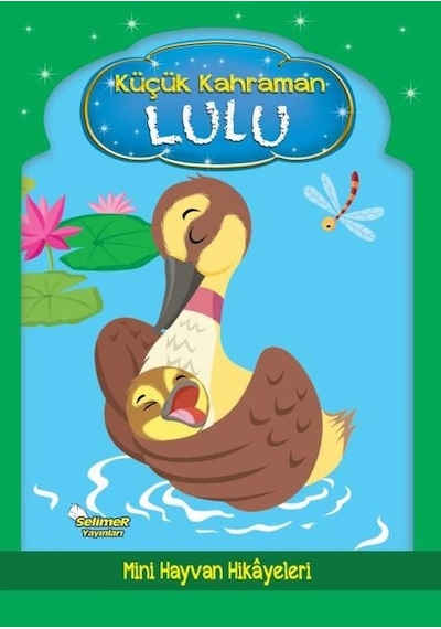 Küçük Kahraman Lulu - Mini Hayvan Hikayeleri- Selimer