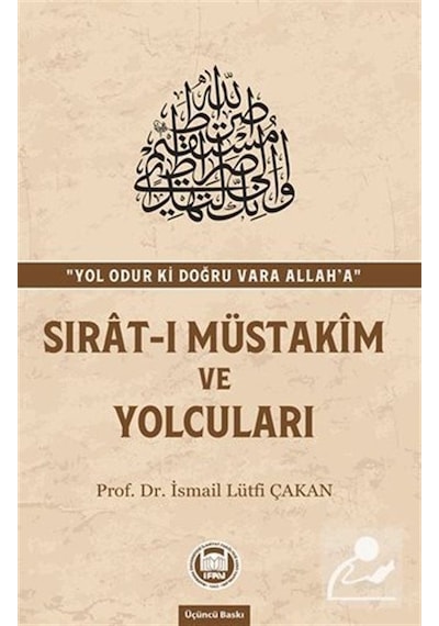 Sırat -ı Müstakim ve Yolcuları  - İsmail Lütfi Çakan  - M. Ü. İlahiyat Fakültesi Vakfı Yayı