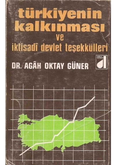 Türkiye'nin Kalkınması Ve İktisadi Devlet Teşekkülleri - Agah Oktay Güner