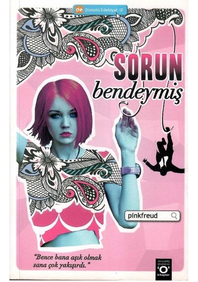 Sorun Bendeymiş Bence Bana Aşık Olmak Sana Çok Yakışırdı - Pink Freud 1.baskı