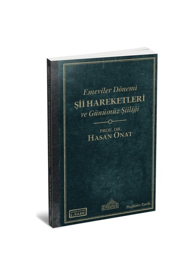 Emeviler Devri Şii Hareketleri ve Günümüz Şiiliği - Hasan Onat - Endülüs