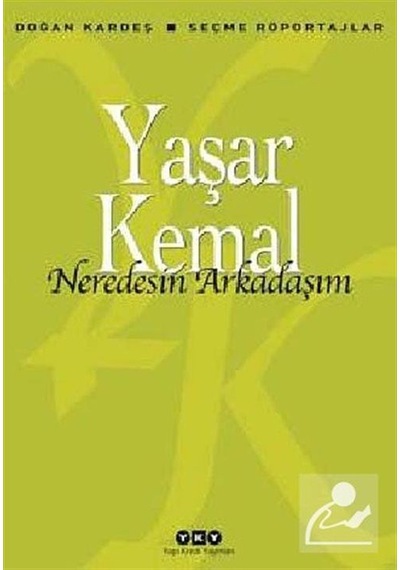 Neredesin Arkadaşım / Yaşar Kemal