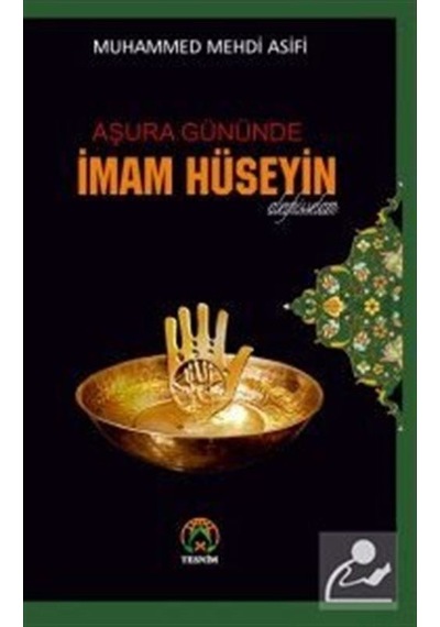 Aşura Gününde İmam Hüseyin / Muhammed Mehdi Asifi