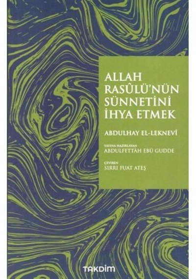 Allah Rasülü'nün Sünnetini İhya Etmek - Abdulhay El-Leknevi - Takdim