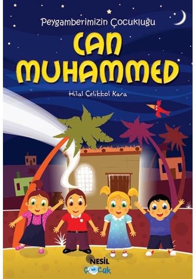 Peygamberimizin Çocukluğu Can Muhammed  - Hilal Çelikkol Kara  - Nesil Çocuk Yayınları