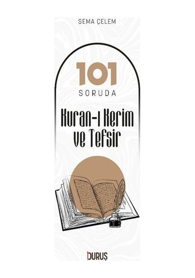 101 Soruda Kur'an-ı Kerim ve Tefsir - Sema Çelem - Duruş Yayınları