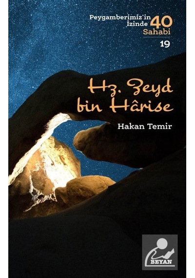 Hz. Zeyd bin Harise - Peygamberimiz'in İzinde 40 Sahabi 19 - Hakan Temir - Beyan Yayınları