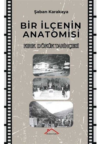 Bir İlçenin Anatomisi / Kırık-dökük Tarihçesi / Şaban Karakaya