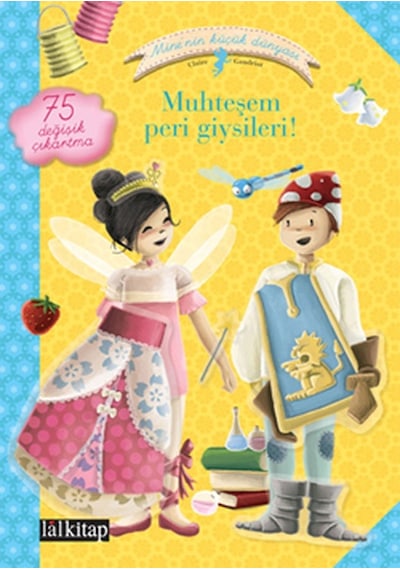 Mine'nin Küçük Dünyası Perilerin Muhteşem Giysileri - Sophie De Mullenheim - Lal