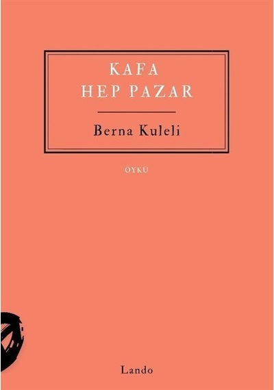 Kafa Hep Pazar / Berna Kuleli