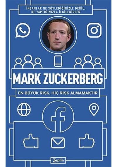 Mark Zuckerberg: En Büyük Risk Hiç Risk Almamaktır - Mark Zuckerberg - Zeplin Kitap