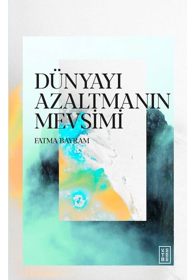 Ketebe Dünyayı Azaltmanın Mevsimi