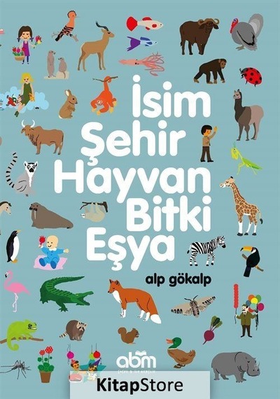 Isim. Şehir. Hayvan. Bitki. Eşya / Alp Gökalp