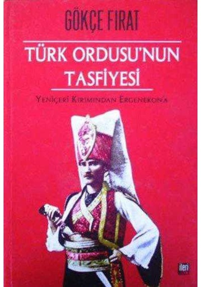 Türk Ordusu'nun Tasfiyesi Yeniçeri Kırımından Ergenekon'a