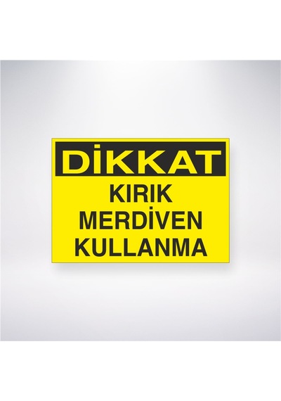 Dikkat Kırık Merdiven Kullanma 21x28 Arkası Yapışkanlı Sticker
