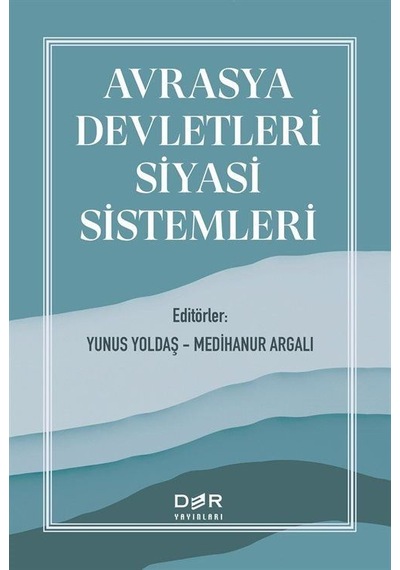 Avrasya Devletleri Siyasi Sistemleri / Yunus Yoldaş