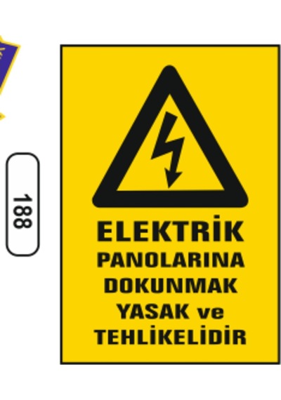 Elektrik Panolarına Dokunmak Yasak Ve Tehlikelidir Uyarı Levhası