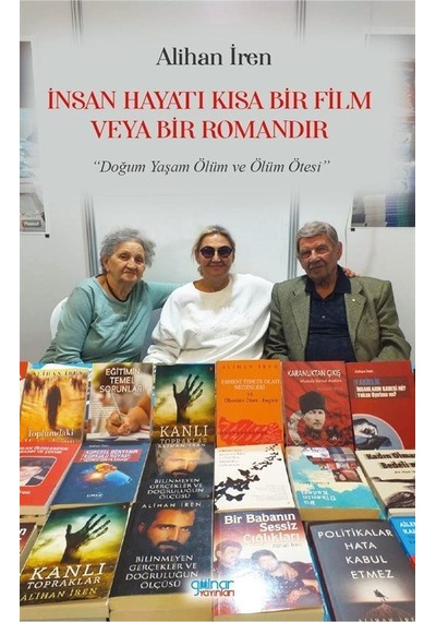 İnsan Hayatı Kısa Bir Film Veya Bir Romandır / Alihan İren