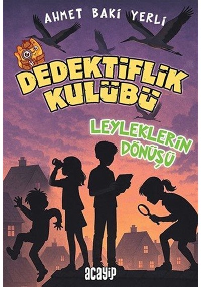 Dedektiflik Kulübü & Leyleklerin Dönüşü / Ahmet Baki Yerli