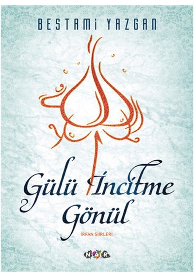 Gülü Incitme Gönül