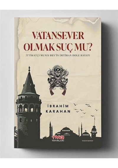 Vatan Sever Olmak Suç Mu İttihatçı Munis Bey İn İmtihan Dolu ...