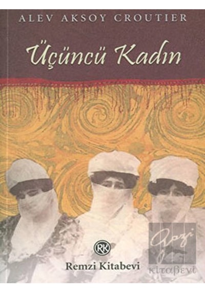 Üçüncü Kadın - Alev Aksoy Croutier - Remzi Kitabevi