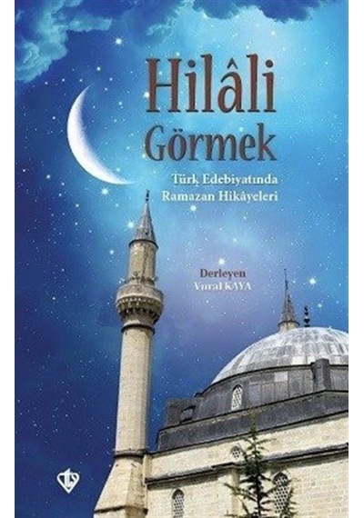 Hilali Görmek - Türk Edebiyatında Ramazan Hikayeleri- Türkiye Diyanet Vakfı Yayınları
