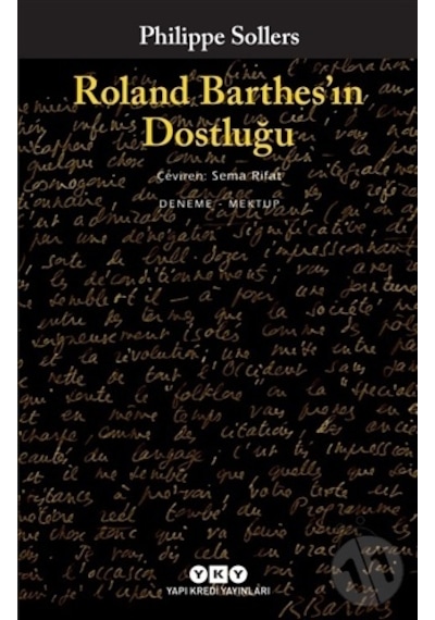 Roland Barthes'ın Dostluğu - Philippe Sollers - Yapı Kredi Yayınları