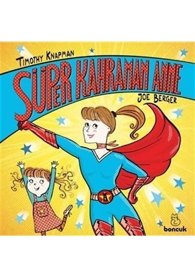 Süper Kahraman Anne / Timothy Knapman