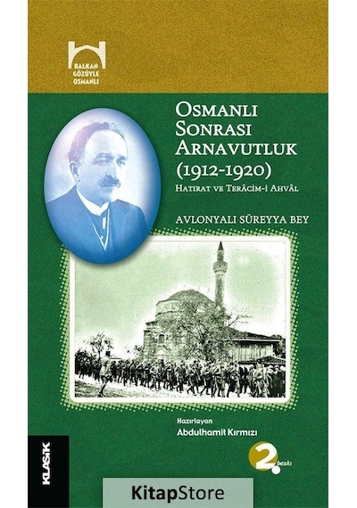 Osmanlı Sonrası Arnavutluk (1912-1920) - Süreyya Bey - Klasik Yayınları