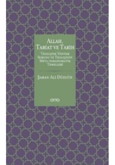 Allah Tabiat ve Tarih - Teolojide Yöntem Sorunu - Şaban Ali Düzgün - Otto