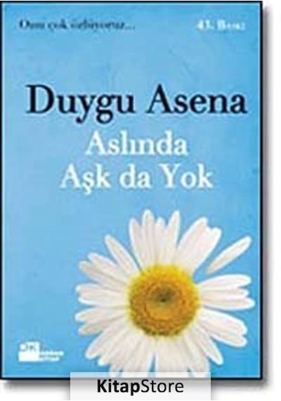 Aslında Aşk da Yok - Duygu Asena - Doğan Kitap