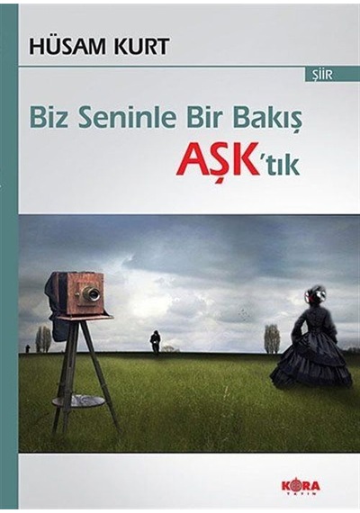 Biz Seninle Bir Bakış Aşk'tık / Hüsam Kurt