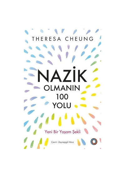 Nazik Olmanın 100 Yolu - Yeni Bir Yaşam Şekli - Theresa Cheung - Orenda