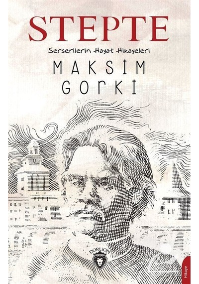 Stepte Serserilerin Hayat Hikayeleri - Maksim Gorki - Dorlion Yayınevi