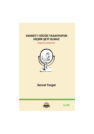Vahdet-i Vücûd Tasavvufun Hiçbir Şeyi Olmaz 4. Cilt