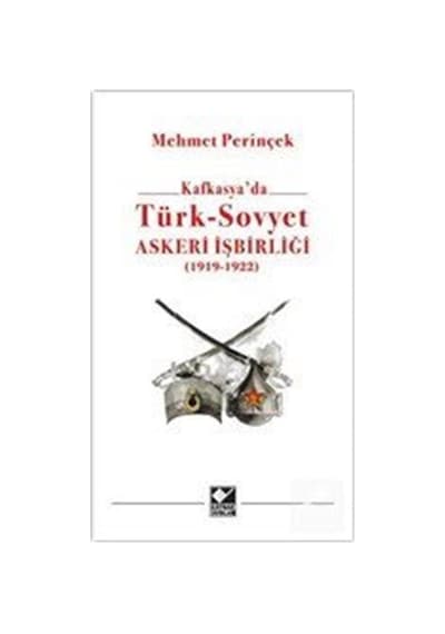 Kafkasya'Da Türk - Sovyet Askeri Işbirliği (1919 - 1922) / Meh... 9786257697170