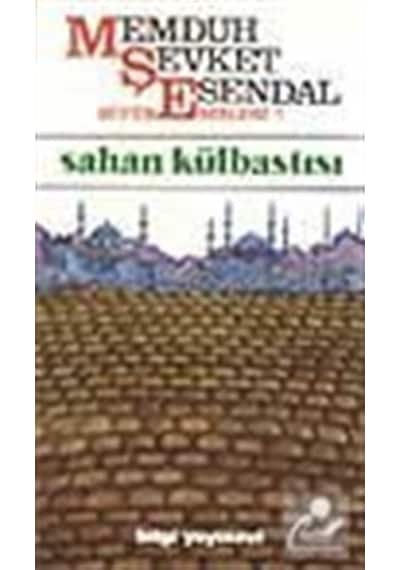 Sahan Külbastısı - Memduh Şevket Esendal - Bilgi Yayınevi