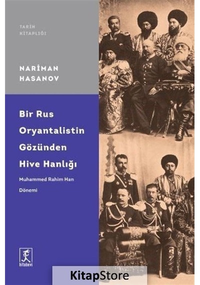 Bir Rus Oryantalistin Gözünden Hive Hanlığı - Nariman Hasanov - Hitabevi