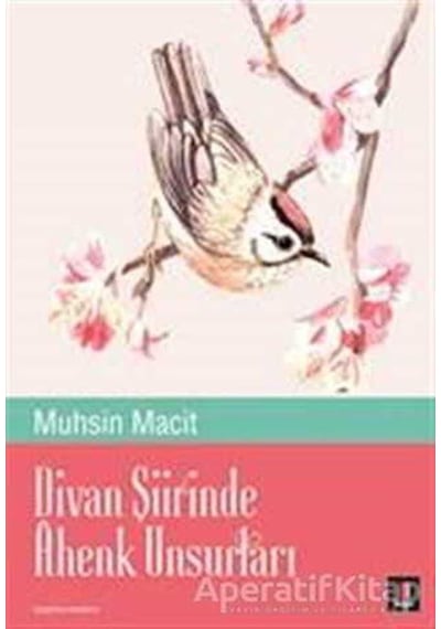 Divan Şiirinde Ahenk Unsurları - Muhsin Macit - Kapı Yayınları