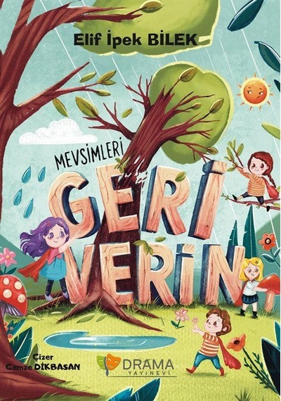 Mevsimleri Geri Verin Renkli Resimli - 6+yaş / Elif İpek Bilek