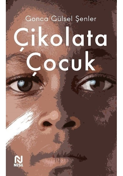 Çikolata Çocuk - Gonca Gülsel Şenler - Nesil Yayınları