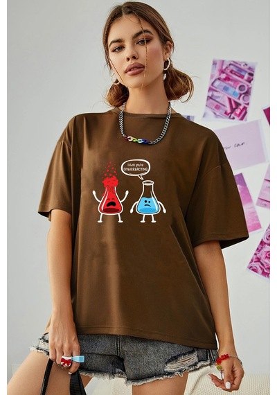 Unisex Fazla Tepki Verdiğinizi Düşünüyorum Baskılı Tasarım Tshirt Kahverengi