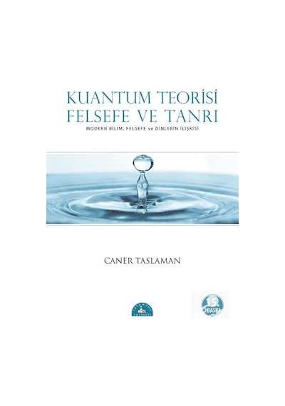 Kuantum Teorisi Felsefe ve Tanrı / Prof. Dr. Caner Taslaman
