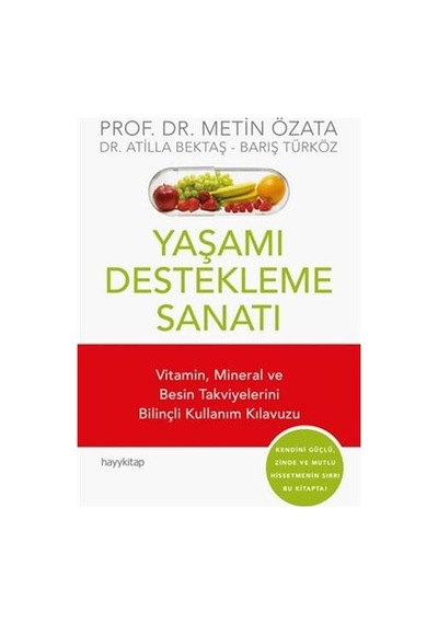 Yaşamı Destekleme Sanatı: Vitamin, Mineral Ve Besin Takviyelerini Bilinçli Kullanım Kılavuzu