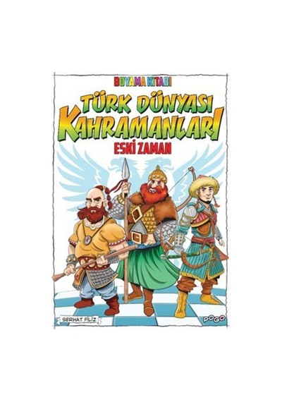 Türk Dünyası Kahramanları Boyama Kitabı Eski Zaman / Komisyon