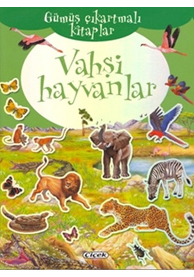 Gümüş Çıkartmalı Kitaplar Vahşi Hayvanlar- Çiçek Yayıncılık