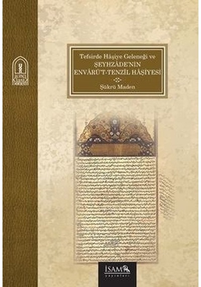 Tefsirde Hşiye Geleneği ve Şeyhzdenin Envrüt Tenzl Hşiyesi  - Şükrü Maden  - İsam Yayınları